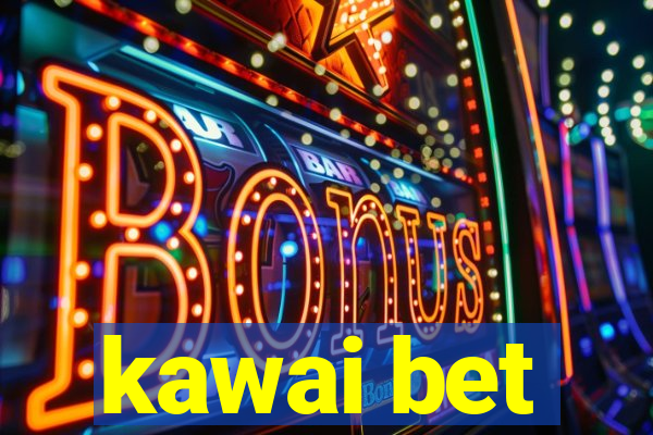 kawai bet